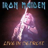 Iron Maiden (UK-1) : Live in Detroit